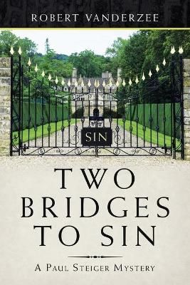 Two Bridges to Sin: A Paul Steiger Mystery By Vanderzee, Robert
