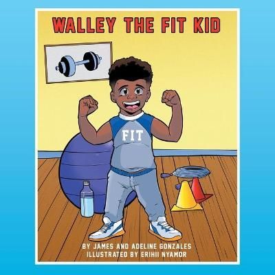 Walley the Fit Kid By Gonzales 9781663212429 (Paperback)
