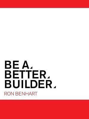 Be a Better Builder By Benhart 9781663212627 (Paperback)