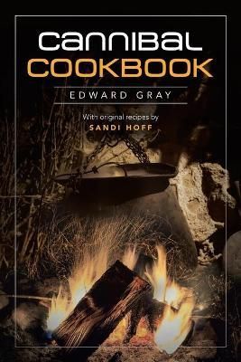 Cannibal Cookbook By Edward Gray 9781663214362 (Paperback)
