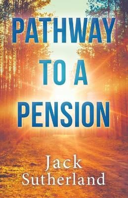 Pathway to a Pension By Jack Sutherland 9781663217578 (Paperback)
