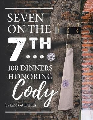 Seven on the 7Th... 100 Dinners Honoring Cody By Barrasse (Paperback)