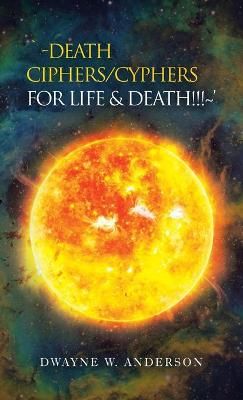 `-Death Ciphers/Cyphers for Life & Death!!! ' By Anderson (Hardback)