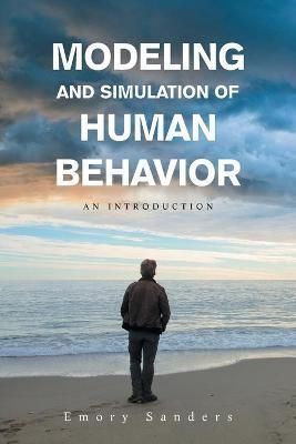 Modeling and Simulation of Human Behavior: An Introduction (Paperback)