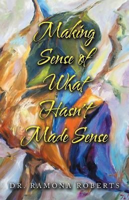 Making Sense of What Hasn't Made Sense By Roberts 9781663241757