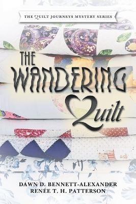 The Wandering Quilt By Dawn D Bennett-Alexander, Renée T H Patterson