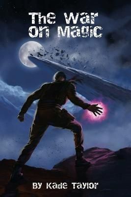 The War on Magic By Kade Taylor 9781663251442 (Paperback)