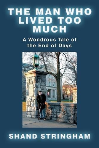 The Man Who Lived Too Much By Shand Stringham 9781663253040