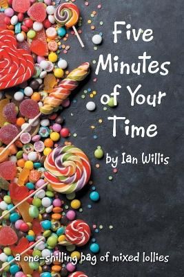 Five Minutes of Your Time By Willis 9781664105898 (Paperback)