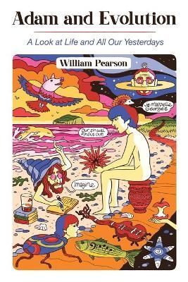 Adam and Evolution: A Look at Life and All Our Yesterdays (Paperback)