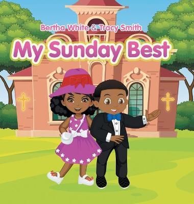 My Sunday Best By Bertha White, Tracy Smith 9781664119420 (Hardback)