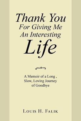 Thank You for Giving Me an Interesting Life By Falik 9781664120976
