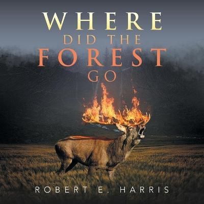 Where Did the Forest Go By Harris 9781664123458 (Paperback)