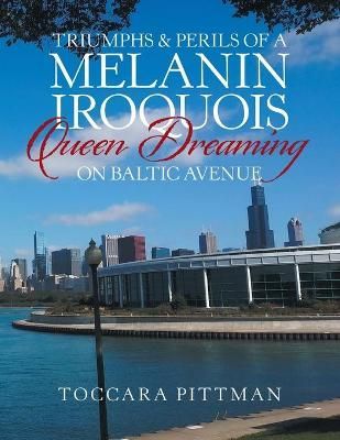 Triumphs & Perils of a Melanin Iroquois Queen Dreaming on Baltic Avenue