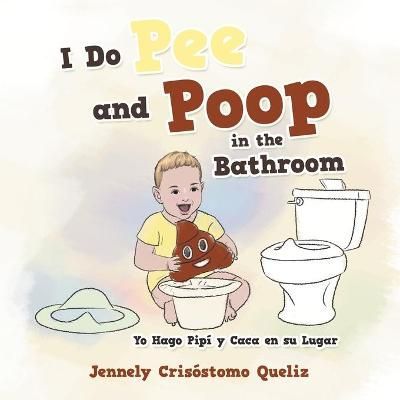 I Do Pee and Poop in the Bathroom By Queliz 9781664131415 (Paperback)