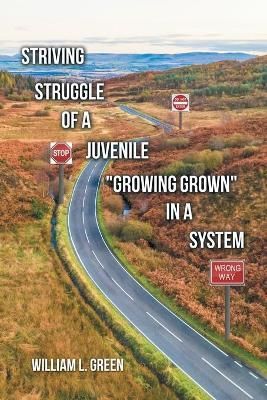 Striving Struggle of a Juvenile "Growing Grown" in a System By Green