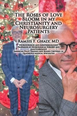 Roses of Love Bloom in My Christianity and Neurosurgery Patients