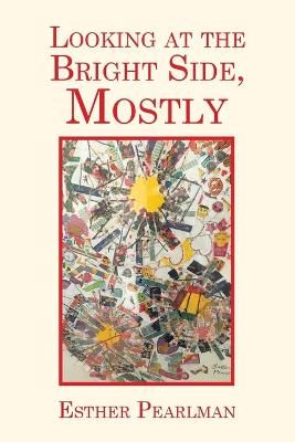 Looking at the Bright Side, Mostly By Pearlman 9781664149458