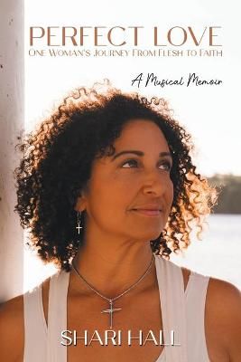 Perfect Love - One Woman's Journey from Flesh to Faith By Hall