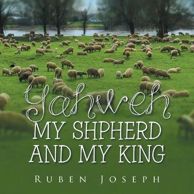 Yahweh, My Shepherd and My King By Joseph 9781664154803 (Paperback)
