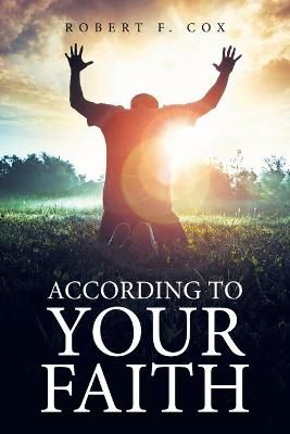 According to Your Faith By Cox 9781664159013 (Paperback)