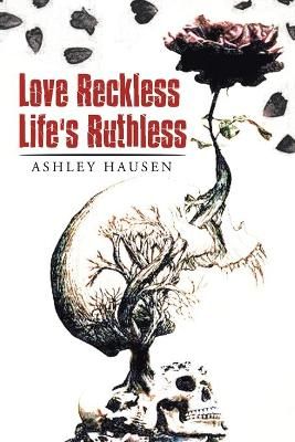 Love Reckless Life's Ruthless By Hausen 9781664169784 (Paperback)