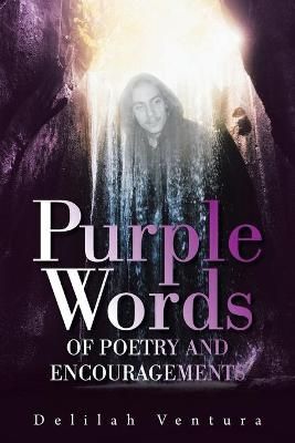 Purple Words of Poetry and Encouragements By Ventura 9781664170131