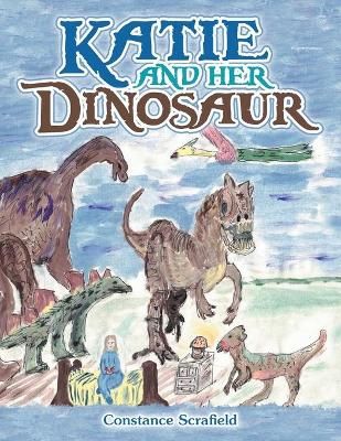 Katie and Her Dinosaur By Scrafield 9781664170780 (Paperback)