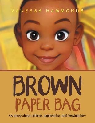Brown Paper Bag By Vanessa Hammonds 9781664189041 (Paperback)