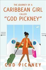 Journey of a Caribbean Girl Called "God Pickney" By God Pickney