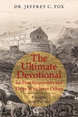 Ultimate Devotional for First Responders and Those Who Serve Others