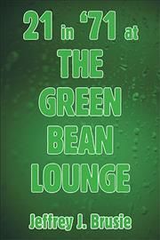 21 in '71 at the Green Bean Lounge By Brusie 9781664194946 (Hardback)