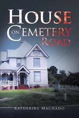 House on Cemetery Road By Machado 9781664197121 (Paperback)