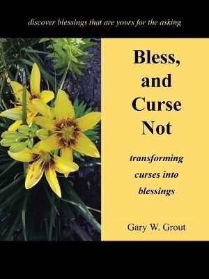 Bless, and Curse Not By Grout 9781664203235 (Paperback)