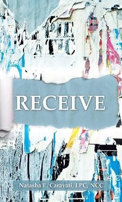 Receive By Caravati Lpc Ncc 9781664222588 (Hardback)