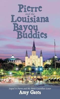 Pierre and the Louisiana Bayou Buddies By Gates 9781664224605