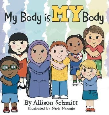 My Body Is My Body By Allison Schmitt 9781664226067 (Hardback)