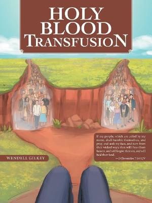 Holy Blood Transfusion By Gilkey 9781664231924 (Paperback)