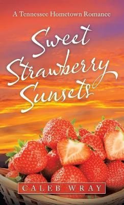 Sweet Strawberry Sunsets By Wray 9781664235366 (Hardback)