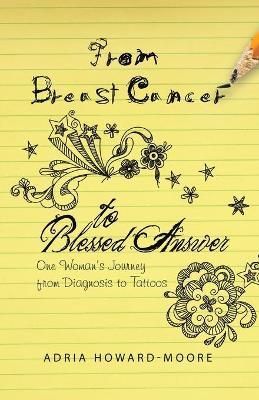 From Breast Cancer to Blessed Answer By Howard-Moore 9781664237568