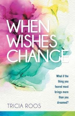 When Wishes Change By Tricia Roos 9781664242166 (Paperback)