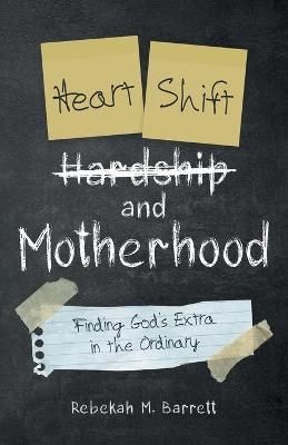 Heart Shift and Motherhood By Barrett 9781664243163 (Paperback)
