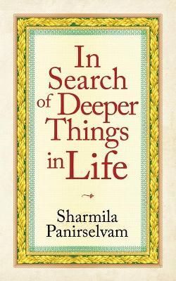 In Search of Deeper Things in Life By Panirselvam 9781664243705