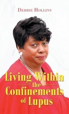 Living Within the Confinements of Lupus By Hollins 9781664244597