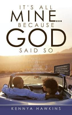 It's All Mine...Because God Said So By Hawkins 9781664246829