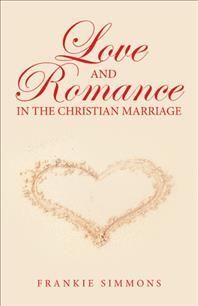 Love and Romance in the Christian Marriage By Simmons 9781664246843