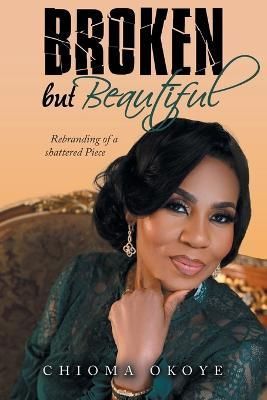 Broken but Beautiful By Okoye 9781664254688 (Paperback)