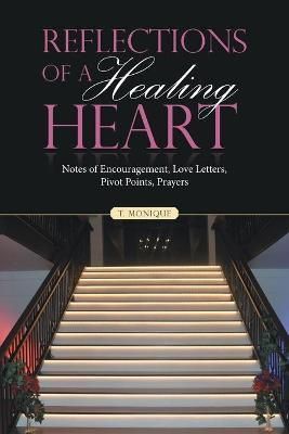 Reflections of a Healing Heart By Monique 9781664261174 (Paperback)
