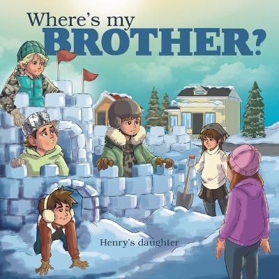 Where's My Brother? By Henry's Daughter 9781664262096 (Paperback)
