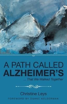 Path Called Alzheimer's By Leys 9781664263451 (Paperback)